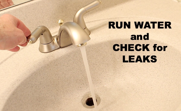 Run water and check for leaks