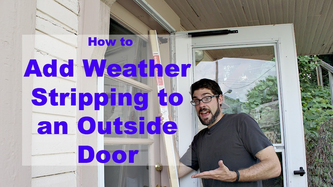 How to Weather Strip Your Doors: Eliminating Drafts Part 1